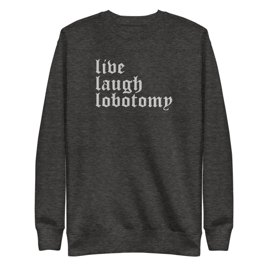 Live Laugh Lobotomy Embroidered Sweatshirt