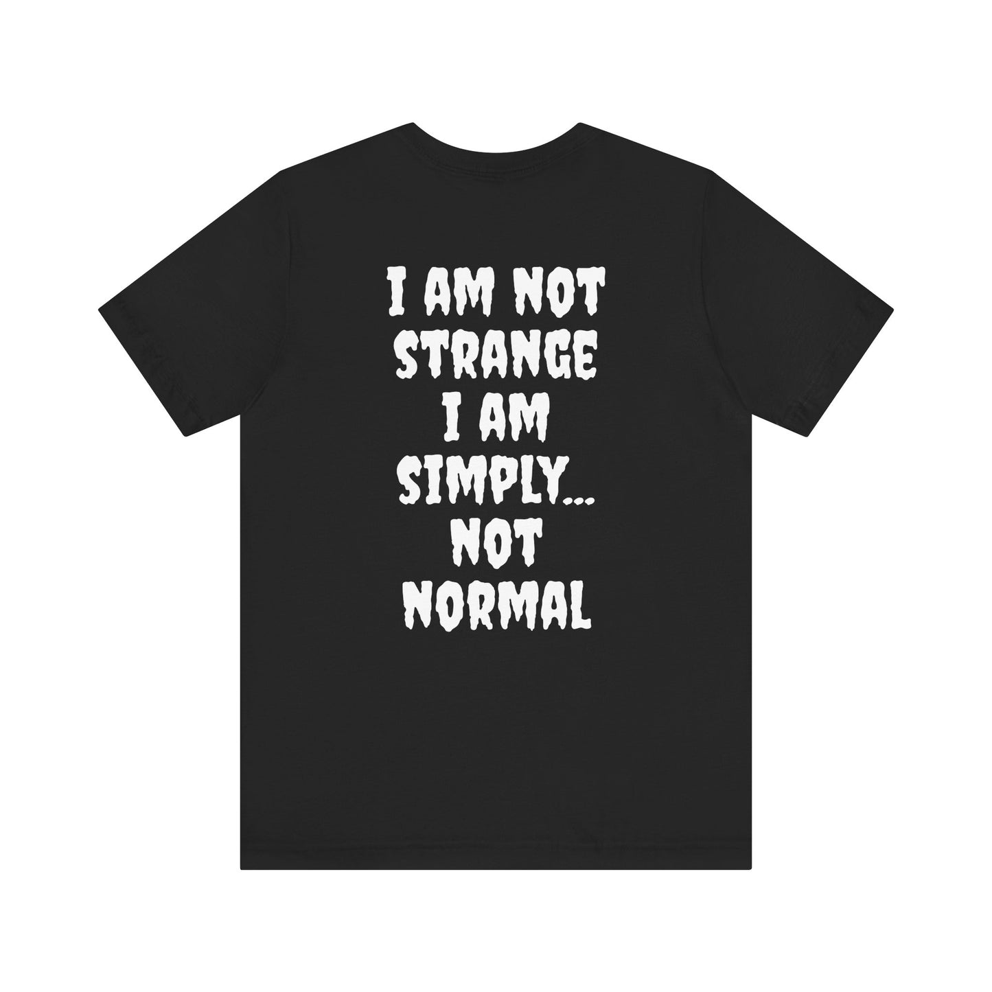 Unisex I'm Not Normal T-Shirt