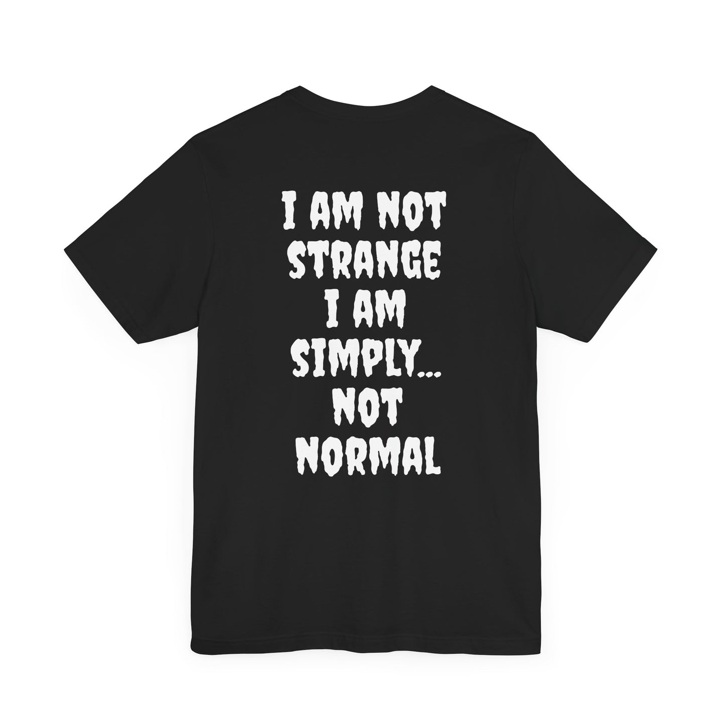 Unisex I'm Not Normal T-Shirt