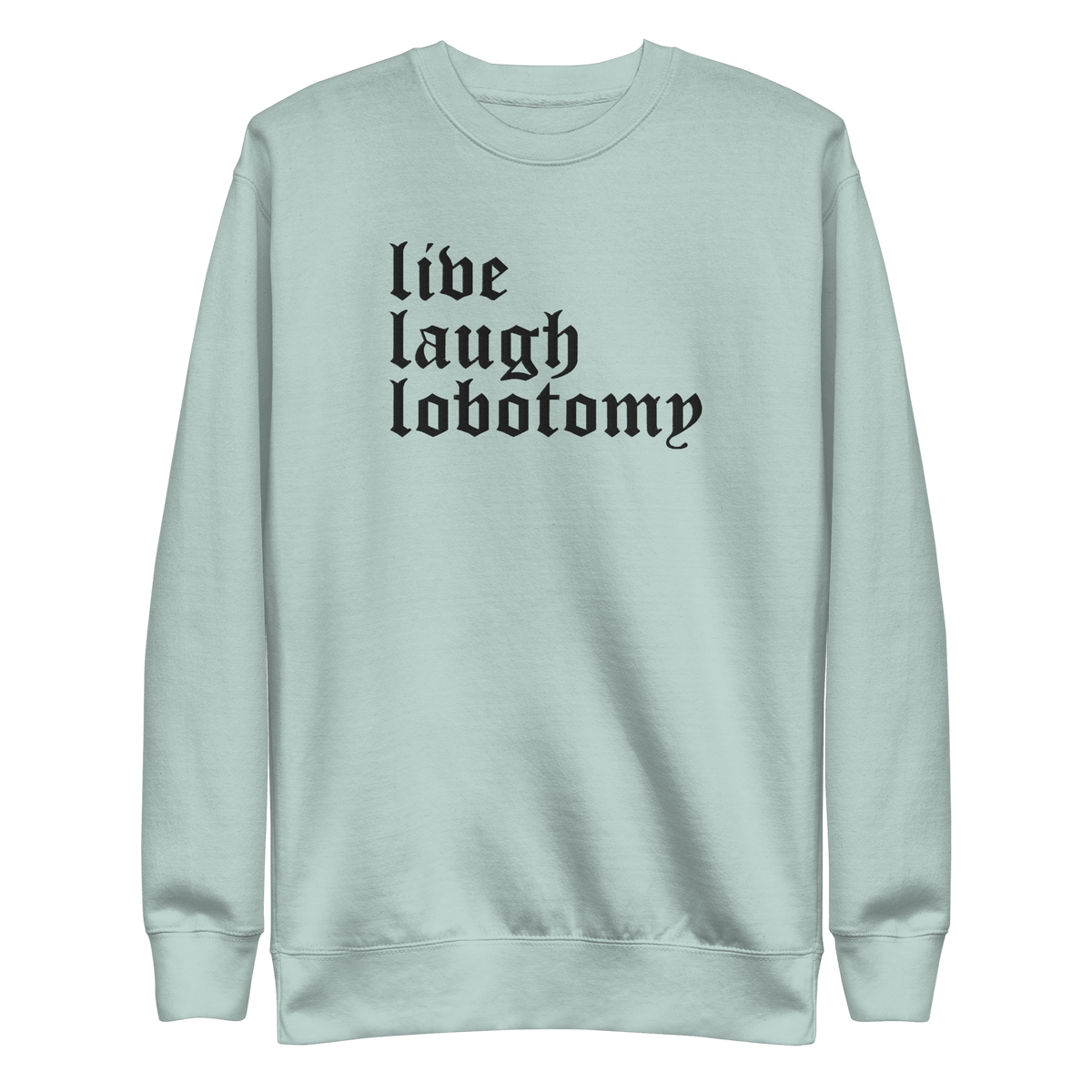 Live Laugh Lobotomy Embroidered Sweatshirt